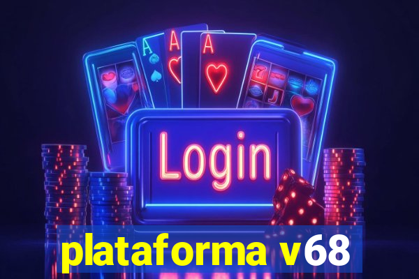 plataforma v68