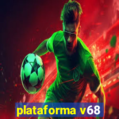 plataforma v68