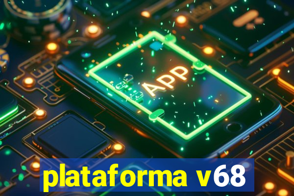 plataforma v68