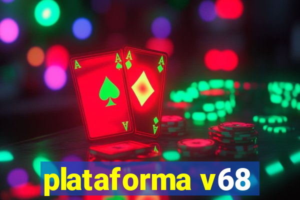 plataforma v68