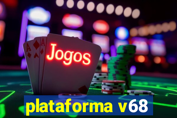 plataforma v68