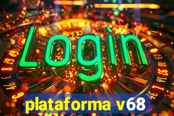 plataforma v68