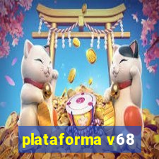 plataforma v68