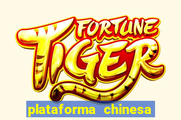 plataforma chinesa fortune tiger