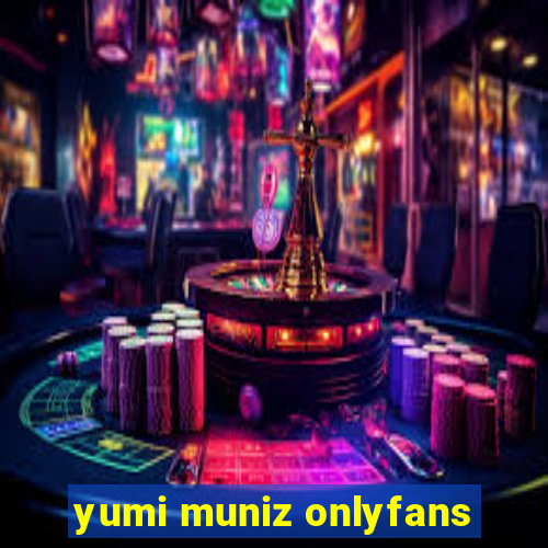 yumi muniz onlyfans