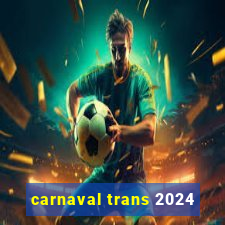 carnaval trans 2024