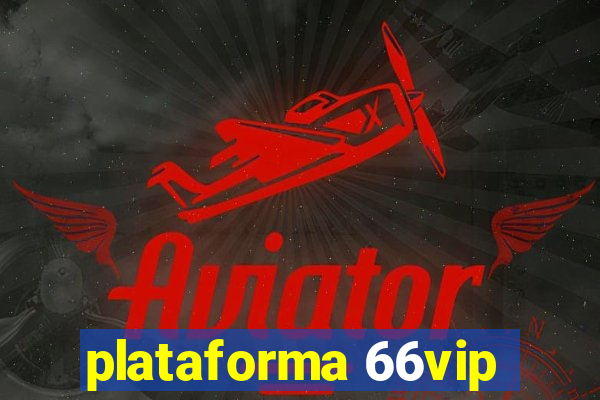 plataforma 66vip