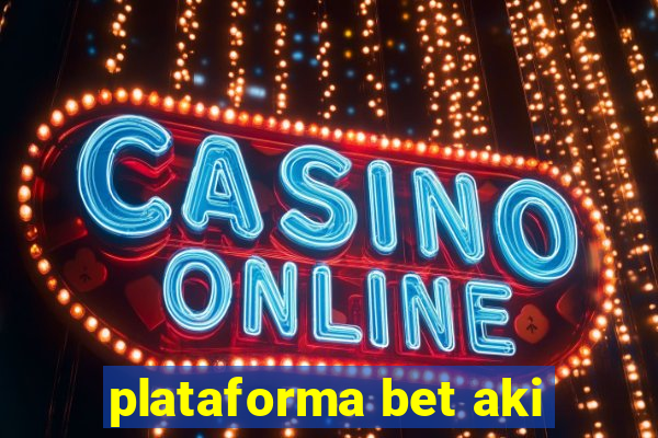 plataforma bet aki