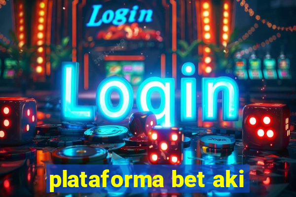 plataforma bet aki