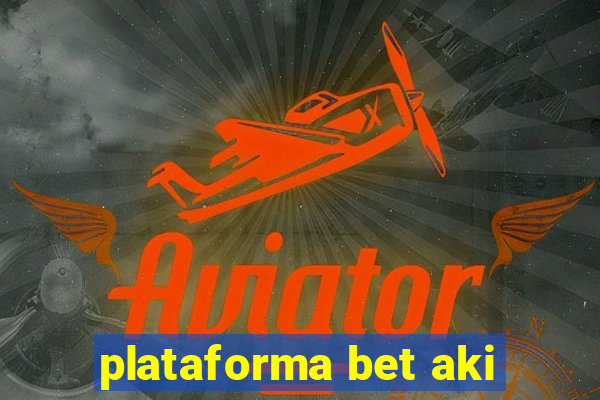 plataforma bet aki