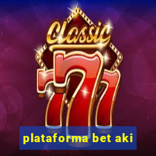 plataforma bet aki