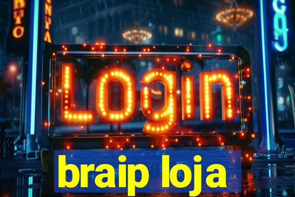 braip loja