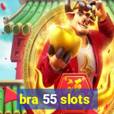 bra 55 slots