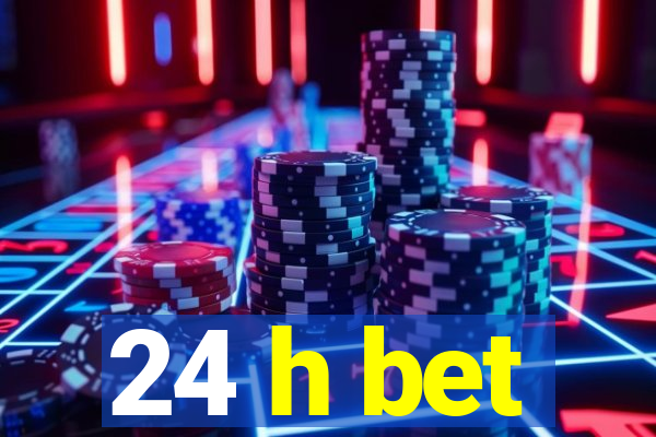 24 h bet