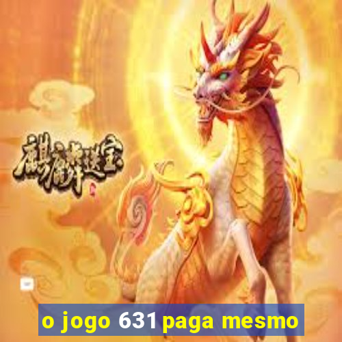 o jogo 631 paga mesmo