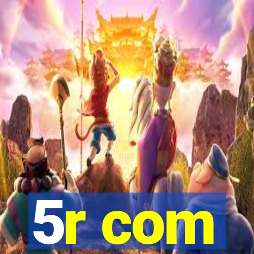 5r com