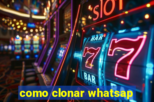 como clonar whatsap