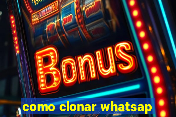 como clonar whatsap