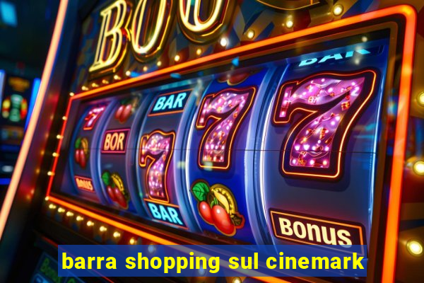 barra shopping sul cinemark