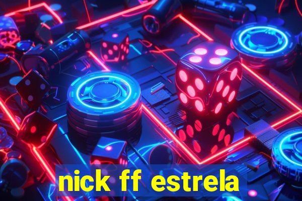 nick ff estrela