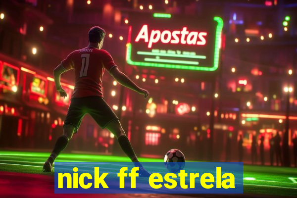 nick ff estrela