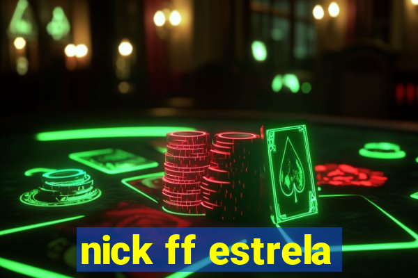 nick ff estrela