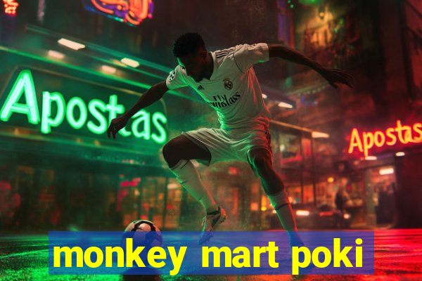 monkey mart poki