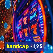 handcap -1,25