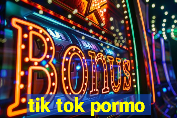 tik tok pormo