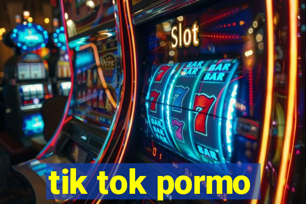 tik tok pormo