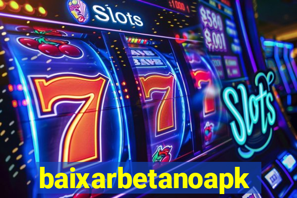 baixarbetanoapk