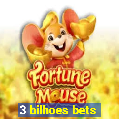 3 bilhoes bets