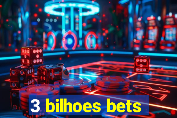 3 bilhoes bets