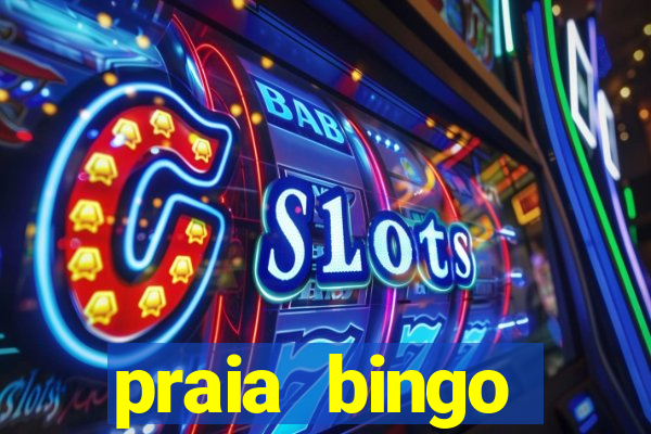 praia bingo dinheiro infinito 2022