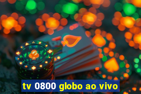 tv 0800 globo ao vivo