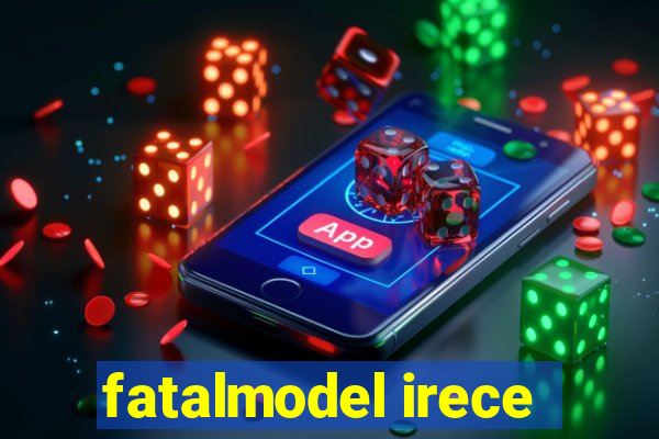 fatalmodel irece