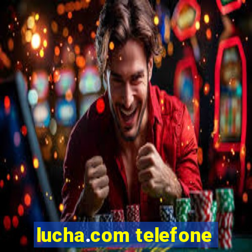 lucha.com telefone