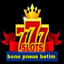 bono pneus betim