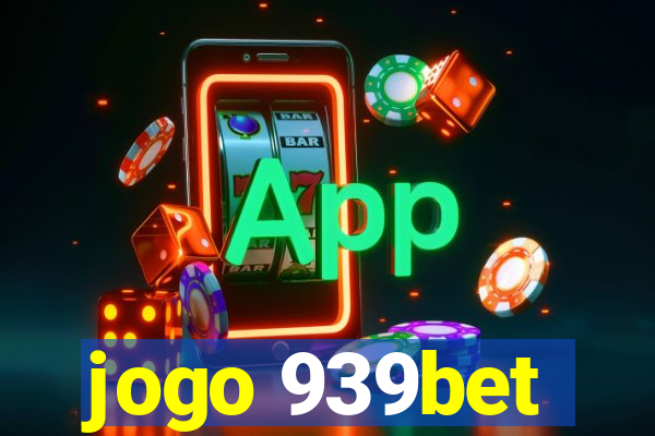 jogo 939bet