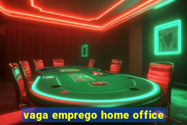 vaga emprego home office