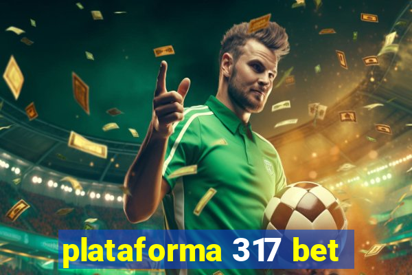 plataforma 317 bet