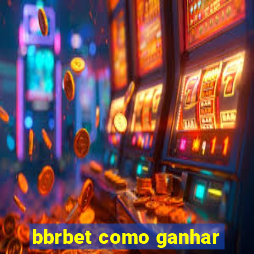 bbrbet como ganhar