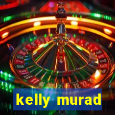 kelly murad