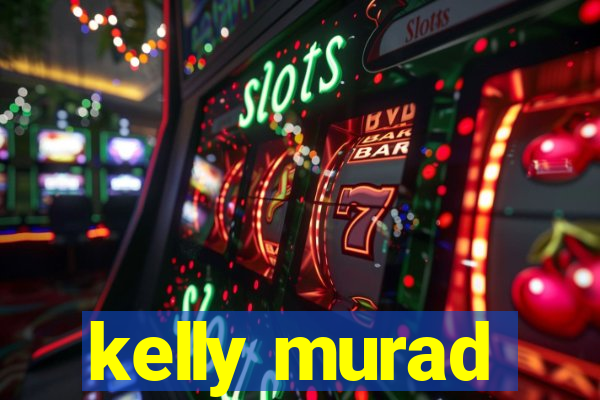 kelly murad