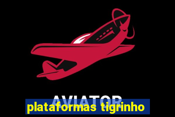 plataformas tigrinho