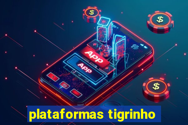 plataformas tigrinho