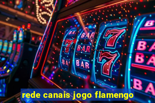 rede canais jogo flamengo