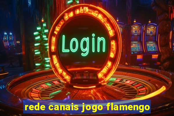 rede canais jogo flamengo