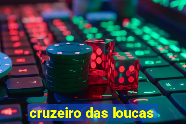 cruzeiro das loucas