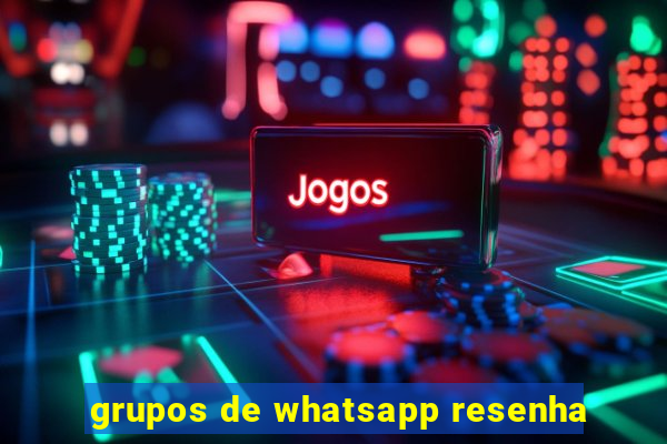 grupos de whatsapp resenha